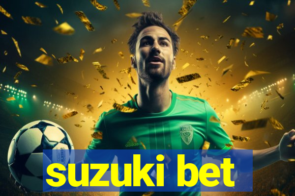 suzuki bet