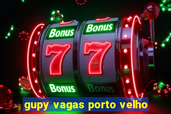 gupy vagas porto velho