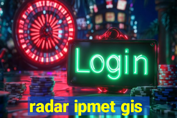 radar ipmet gis