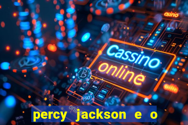 percy jackson e o mar de monstros filme drive