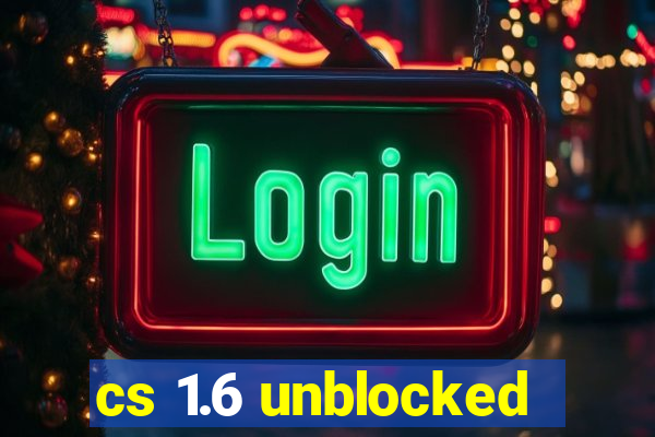 cs 1.6 unblocked