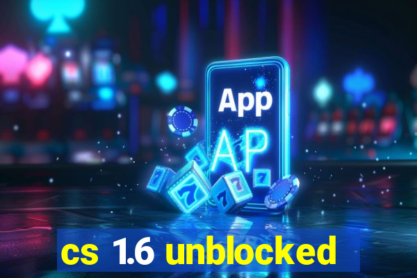 cs 1.6 unblocked