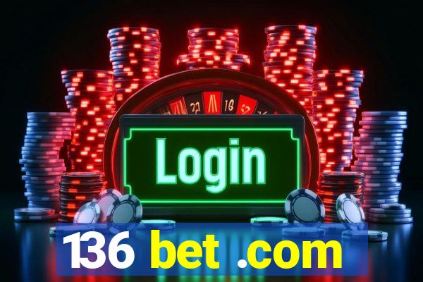 136 bet .com