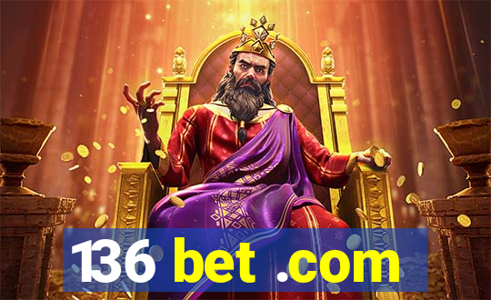 136 bet .com