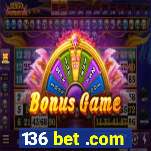 136 bet .com