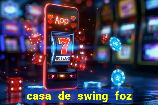 casa de swing foz do iguaçu