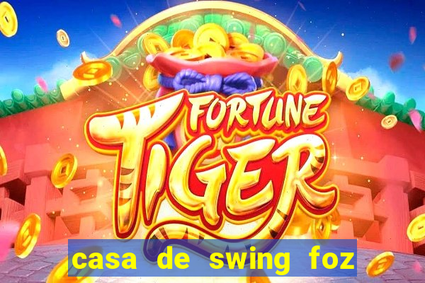 casa de swing foz do iguaçu