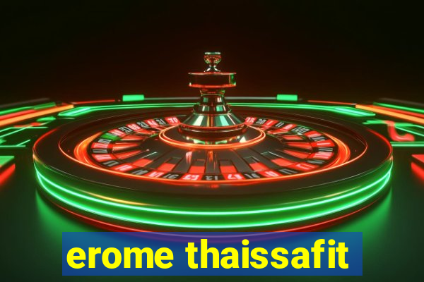 erome thaissafit