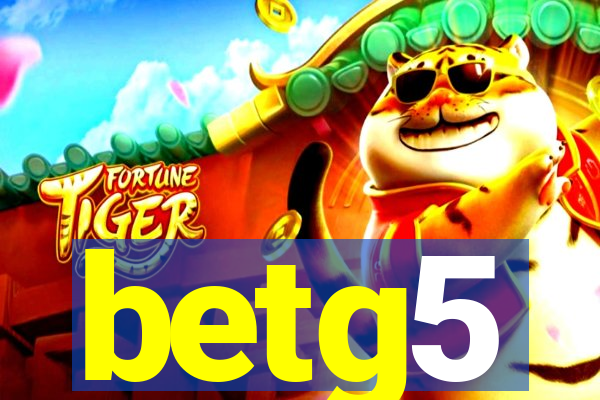 betg5