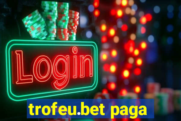 trofeu.bet paga