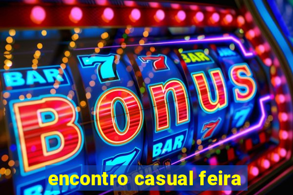encontro casual feira