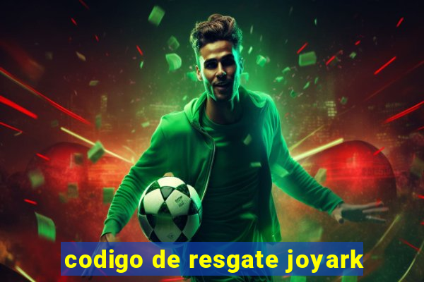 codigo de resgate joyark