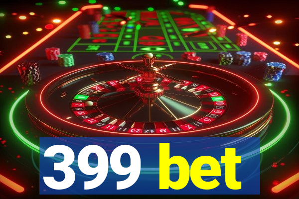 399 bet
