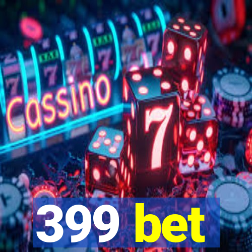 399 bet
