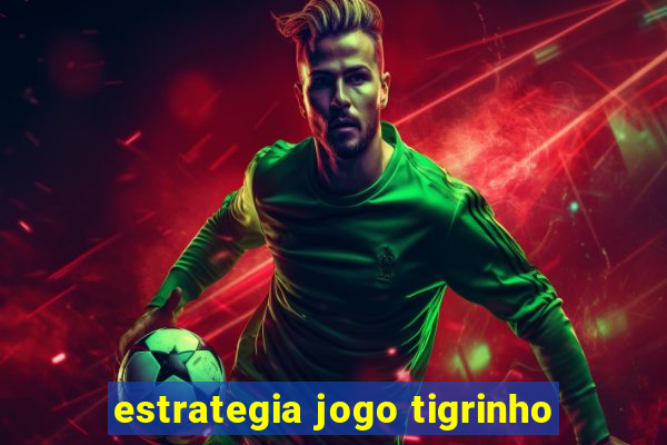 estrategia jogo tigrinho