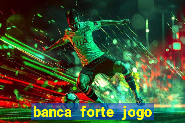 banca forte jogo do bicho app
