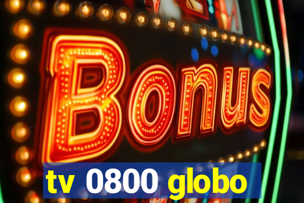 tv 0800 globo