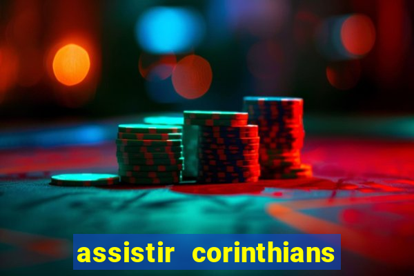 assistir corinthians futebol play hd
