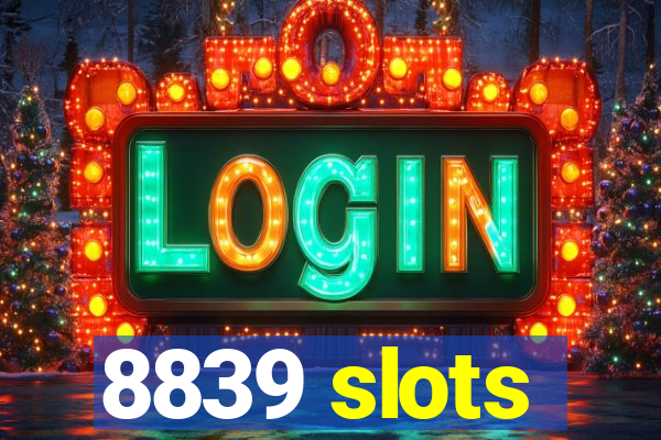 8839 slots