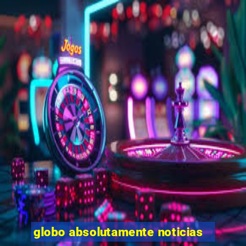 globo absolutamente noticias