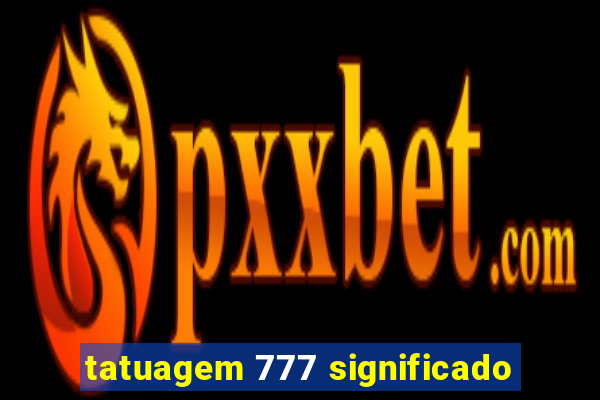 tatuagem 777 significado