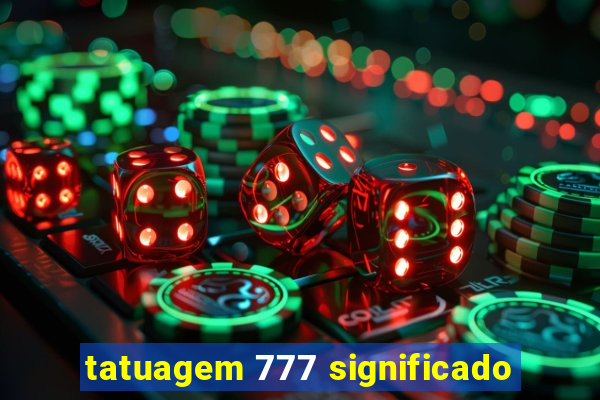 tatuagem 777 significado