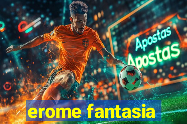 erome fantasia