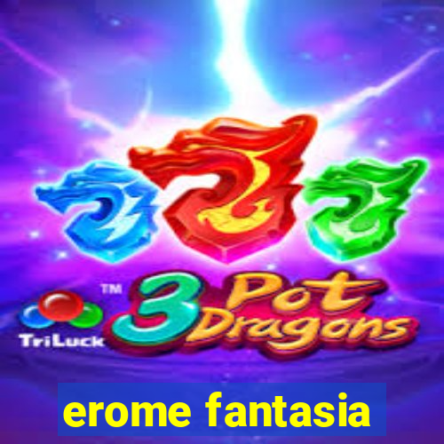 erome fantasia