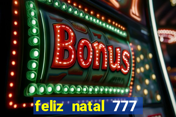 feliz natal 777 plataforma login