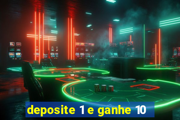 deposite 1 e ganhe 10