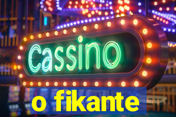 o fikante