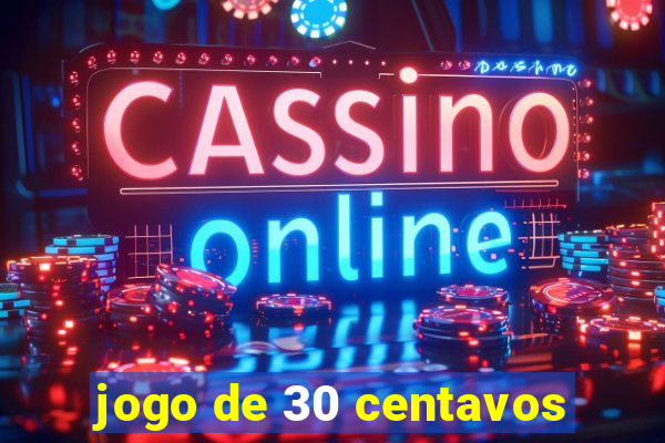 jogo de 30 centavos