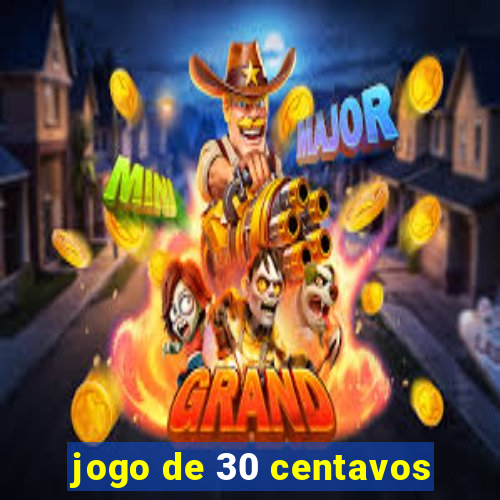jogo de 30 centavos