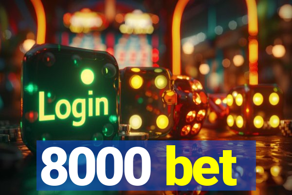 8000 bet