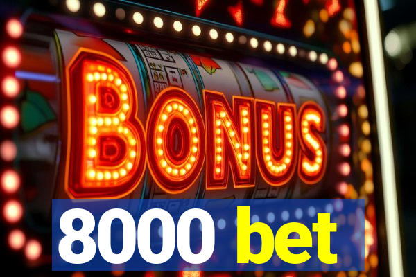 8000 bet