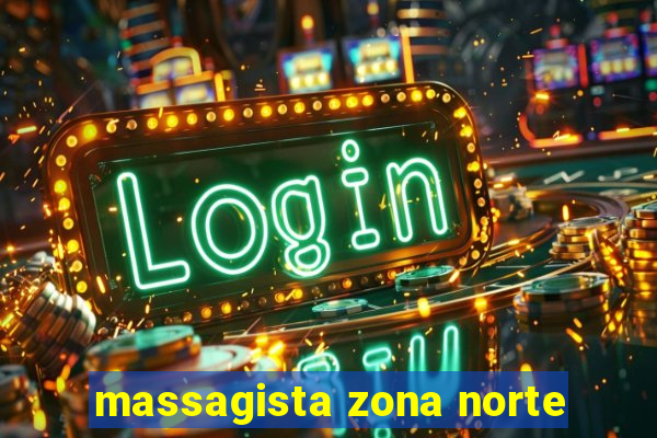 massagista zona norte