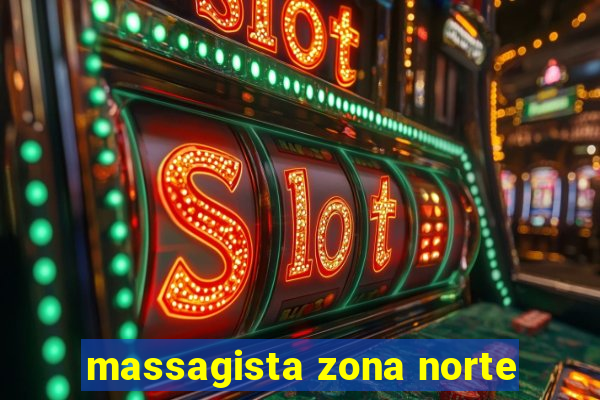 massagista zona norte