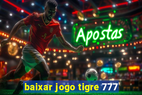 baixar jogo tigre 777