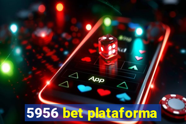 5956 bet plataforma