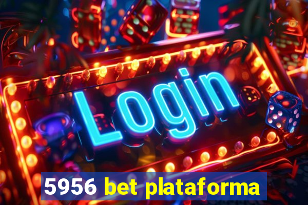 5956 bet plataforma
