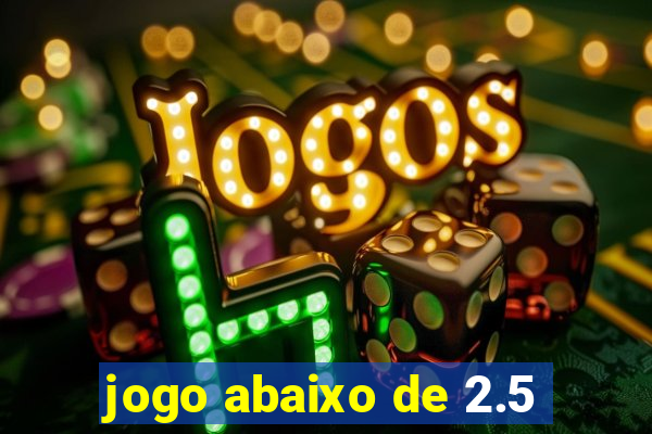jogo abaixo de 2.5