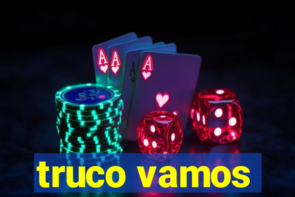 truco vamos
