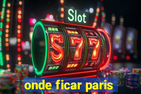 onde ficar paris