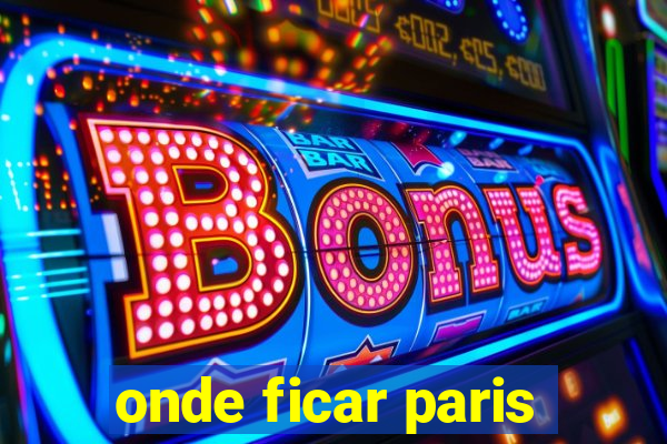 onde ficar paris