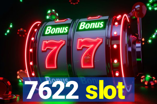 7622 slot
