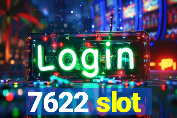 7622 slot