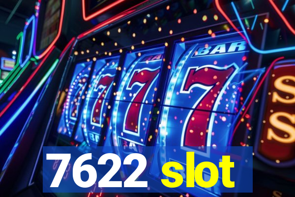 7622 slot