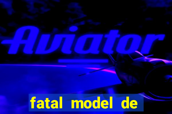 fatal model de barra mansa
