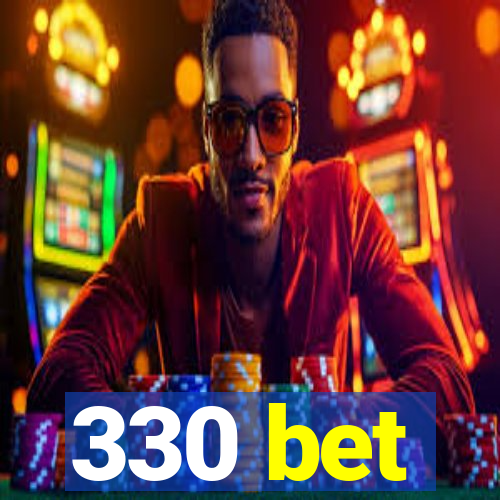 330 bet