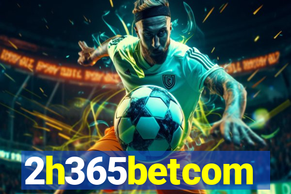 2h365betcom